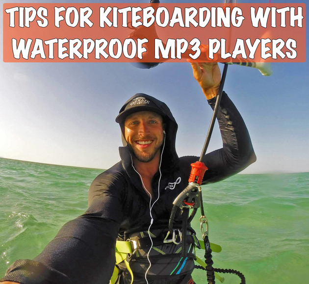 Kiteboarding with a waterproof mp3 player and headphones.  Also, great tips for all water sports, sailing, sup, surfing, swimming, etc.  